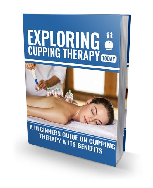 eCover representing Exploring Cupping Therapy Today eBooks & Reports with Master Resell Rights