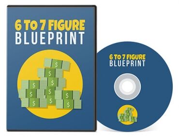 eCover representing 6 To 7 Figure Blueprint Videos, Tutorials & Courses with Master Resell Rights