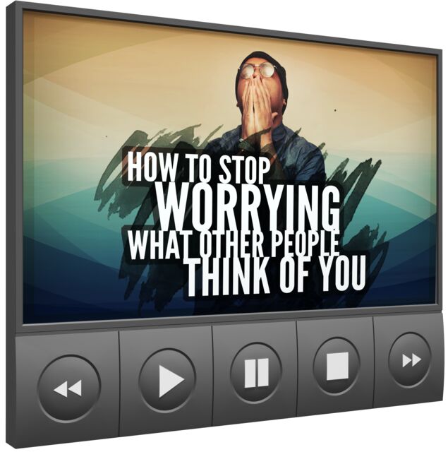 eCover representing How To Stop Worrying What Other People Think Of You Video Upgrade eBooks & Reports/Videos, Tutorials & Courses with Master Resell Rights