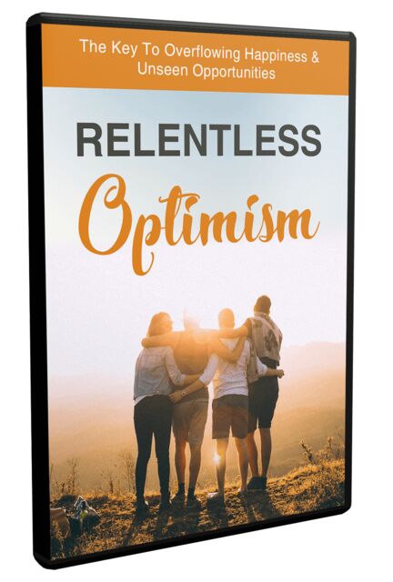 eCover representing Relentless Optimism Video Upgrade Videos, Tutorials & Courses with Master Resell Rights